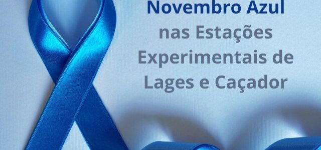 Confira o Novembro Azul nas Estações Experimentais de Lages e Caçador